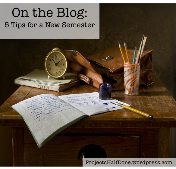 5 Tips for a New Semester | ProjectsHalfDone.jpg